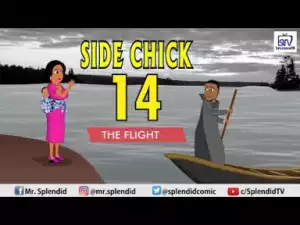 Video: Splendid tv – Side Chick Part 14 (The Flight)